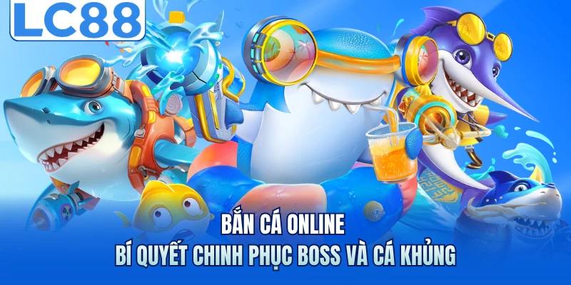 Bắn Cá Online - Bí Quyết Chinh Phục Boss Và Cá Khủng 4 Bắn Cá Online - Bí Quyết Chinh Phục Boss Và Cá Khủng