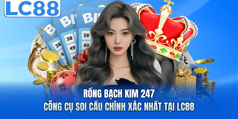 Rồng Bạch Kim 247 - Công Cụ Soi Cầu Chính Xác Nhất Tại LC88 4 Rồng Bạch Kim 247 - Công Cụ Soi Cầu Chính Xác Nhất Tại LC88